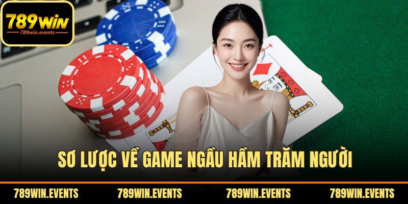 Sơ lược về game Ngầu Hầm Trăm Người