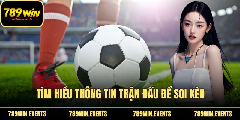 Tìm hiểu thông tin trận đấu để soi kèo