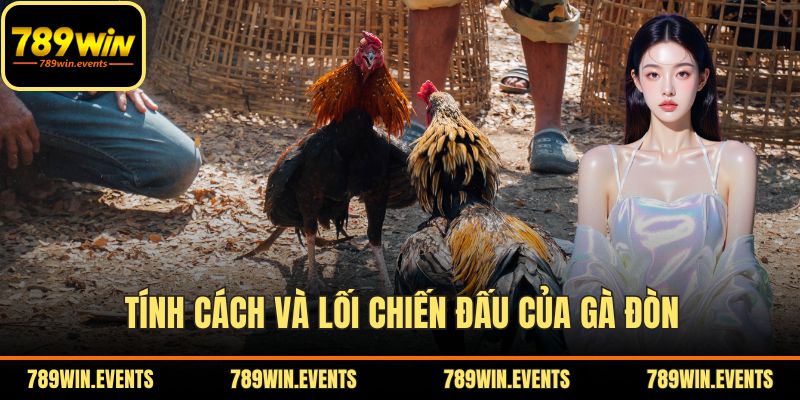 Tính cách và lối chiến đấu của gà đòn