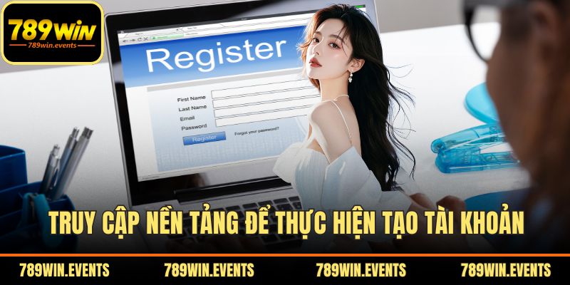 Truy cập nền tảng để thực hiện tạo tài khoản