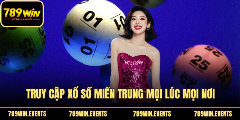 Truy cập xổ số miền Trung mọi lúc mọi nơi